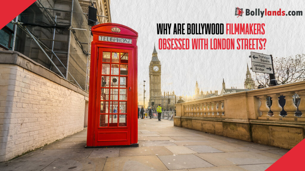 Bollywood Loves Shooting in London